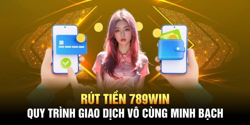 Các ưu điểm nổi bật của giao dịch rút tiền 789Win