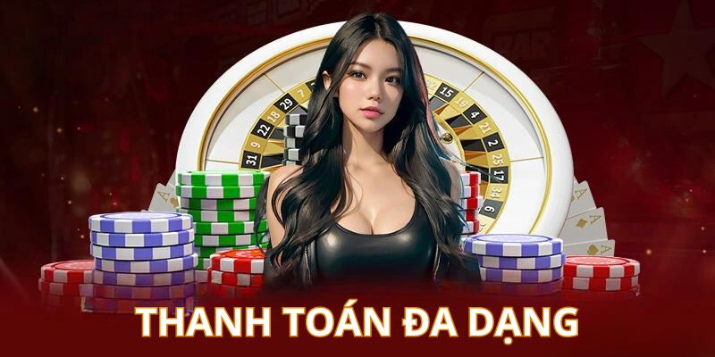 Casino trang bị hệ thống giao dịch thanh toán đa dạng