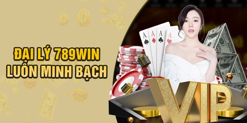 Chính sách đại lý 789win luôn minh bạch trong tất cả các hoạt động