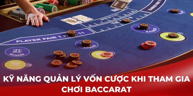 Kỹ năng quản lý vốn cược khi tham gia chơi Baccarat