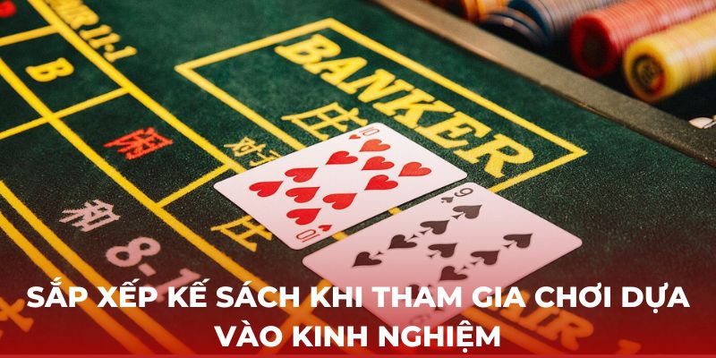 Sắp xếp kế sách khi tham gia chơi dựa vào kinh nghiệm