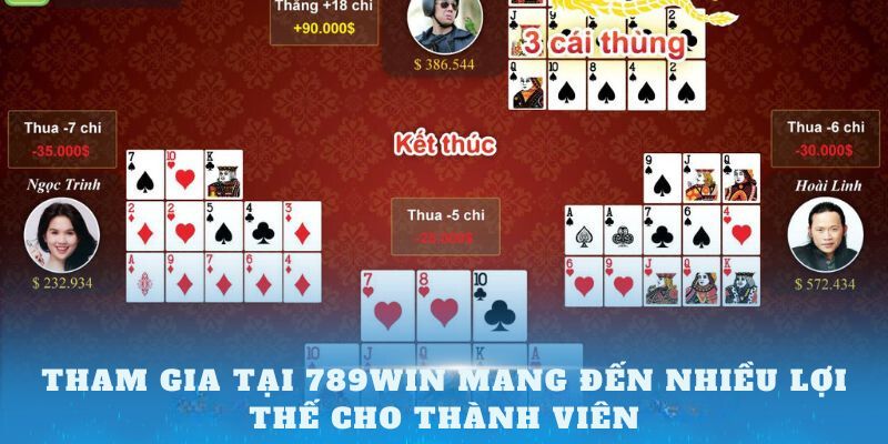 Tham gia tại 789Win mang đến nhiều lợi thế vượt trội cho thành viên